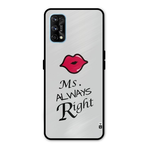 Ms. Always Right. Metal Back Case for Realme 7 Pro