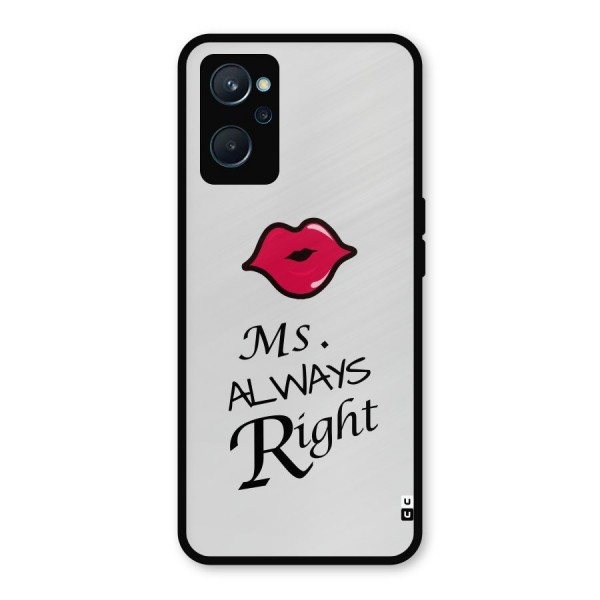 Ms. Always Right. Metal Back Case for Realme 9i