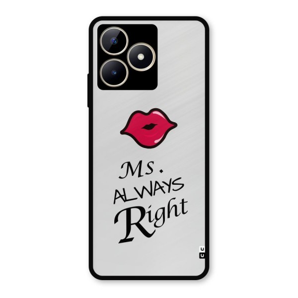 Ms. Always Right. Metal Back Case for Realme C53
