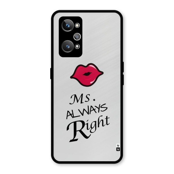 Ms. Always Right. Metal Back Case for Realme GT 2