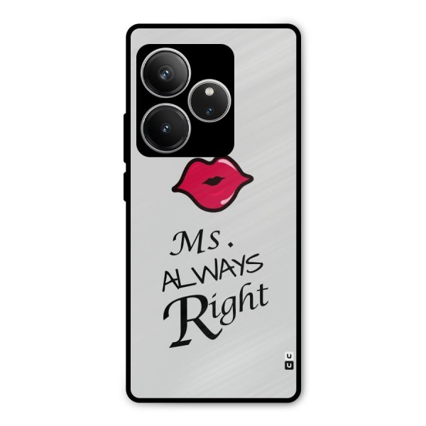 Ms. Always Right. Metal Back Case for Realme GT 6