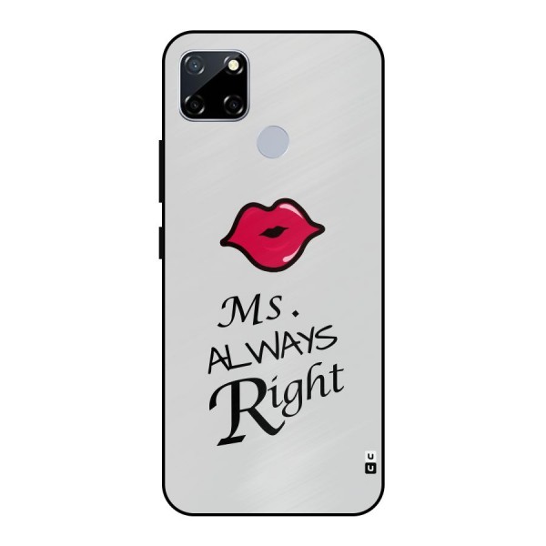 Ms. Always Right. Metal Back Case for Realme Narzo 30A