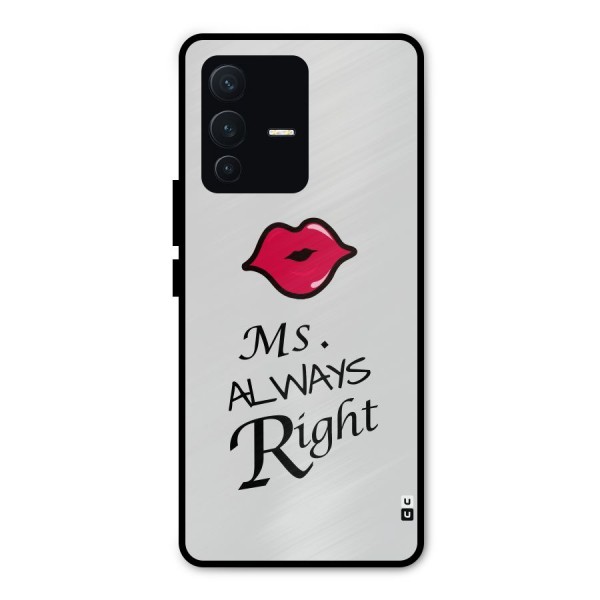 Ms. Always Right. Metal Back Case for Vivo V23 Pro