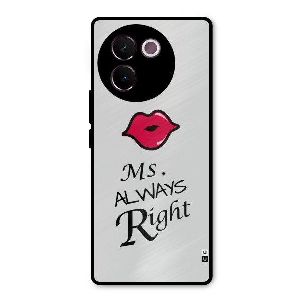 Ms. Always Right. Metal Back Case for Vivo V30e