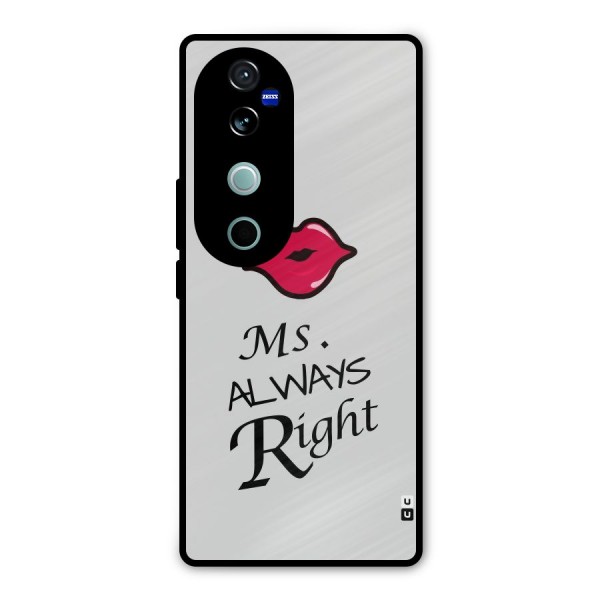 Ms. Always Right. Metal Back Case for Vivo V40 Pro