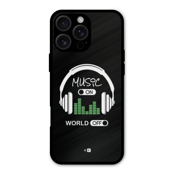 Music On World Off Metal Back Case for iPhone 16 Pro Max