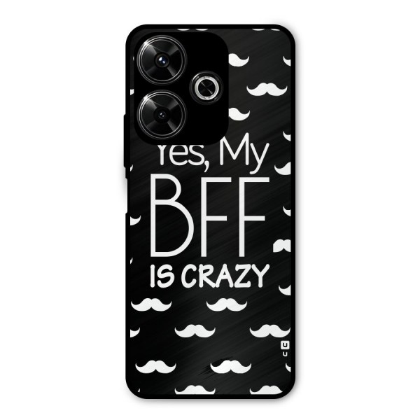 My Bff Is Crazy Metal Back Case for Poco M6 Plus