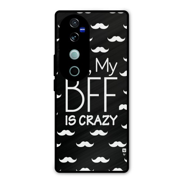 My Bff Is Crazy Metal Back Case for Vivo V40 Pro