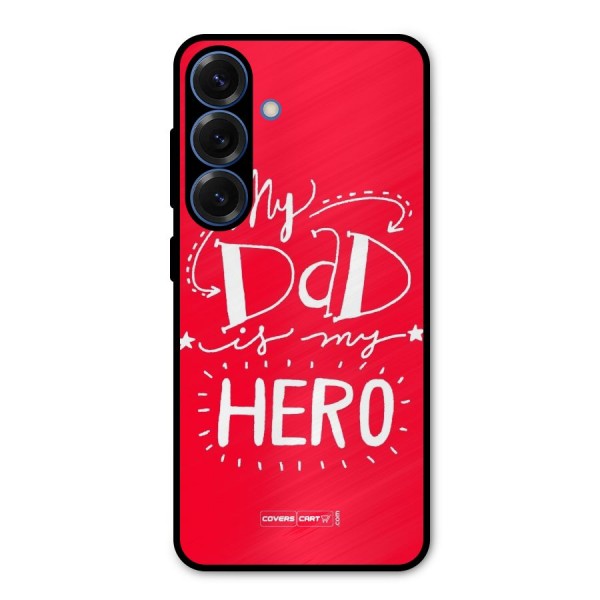 My Dad My Hero Metal Back Case for Galaxy S25