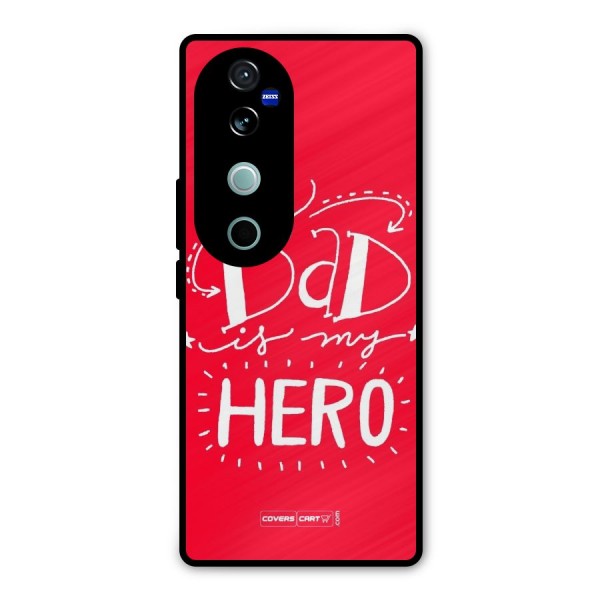 My Dad My Hero Metal Back Case for Vivo V40 Pro