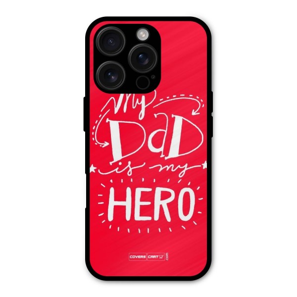 My Dad My Hero Metal Back Case for iPhone 16 Pro