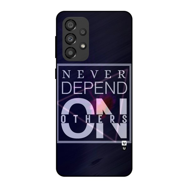 Never Depend On Others Metal Back Case for Galaxy A33 5G