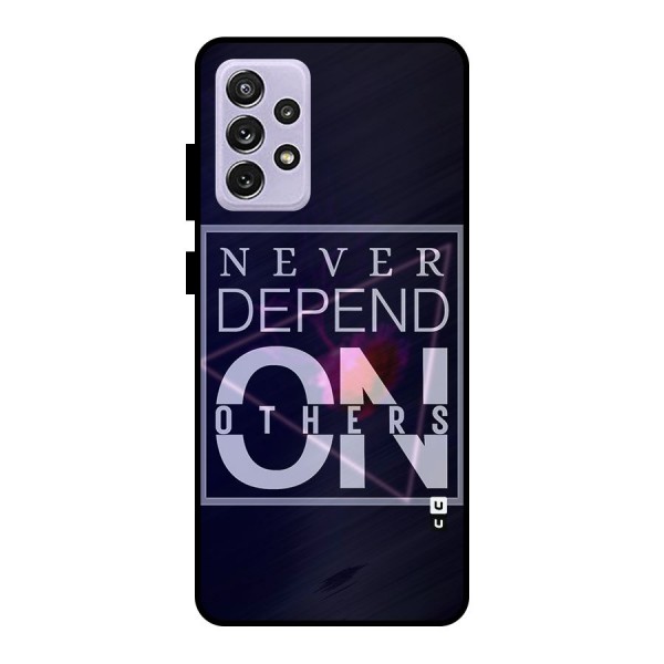 Never Depend On Others Metal Back Case for Galaxy A72