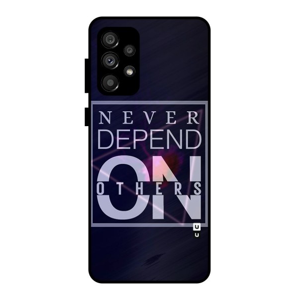 Never Depend On Others Metal Back Case for Galaxy A73 5G