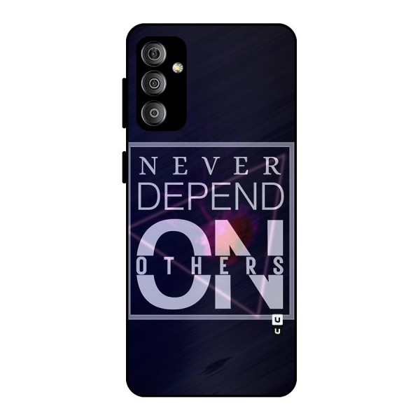 Never Depend On Others Metal Back Case for Galaxy F23