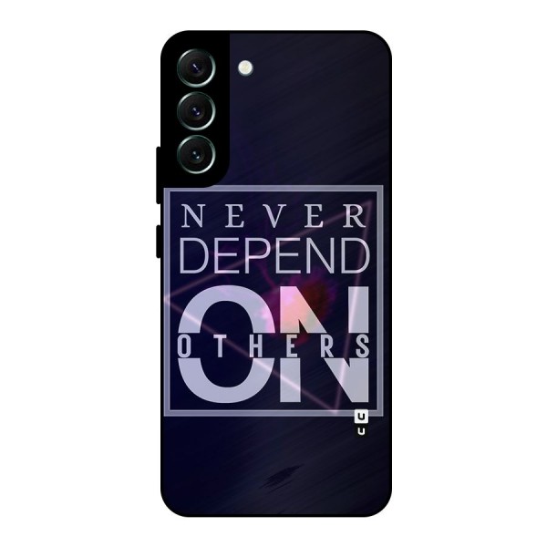 Never Depend On Others Metal Back Case for Galaxy S22 Plus 5G