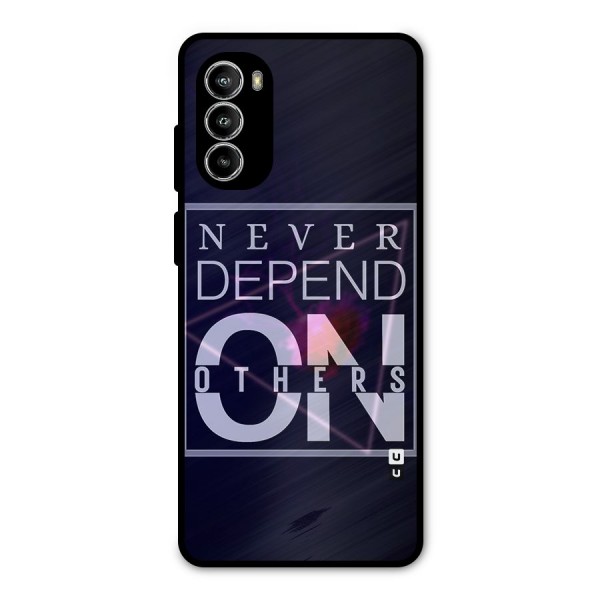Never Depend On Others Metal Back Case for Moto G52