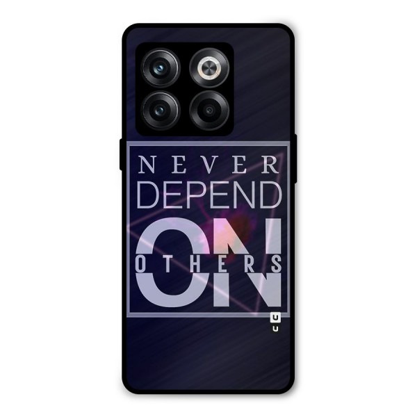 Never Depend On Others Metal Back Case for OnePlus 10T
