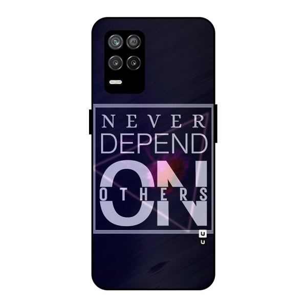 Never Depend On Others Metal Back Case for Realme 9 5G