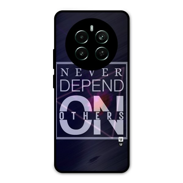 Never Depend On Others Metal Back Case for Realme Narzo 70 Pro