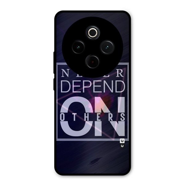 Never Depend On Others Metal Back Case for Vivo T4
