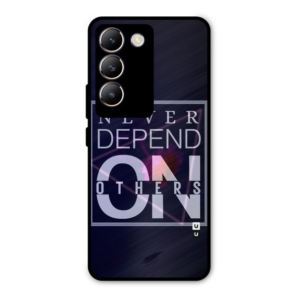 Never Depend On Others Metal Back Case for Vivo Y200e