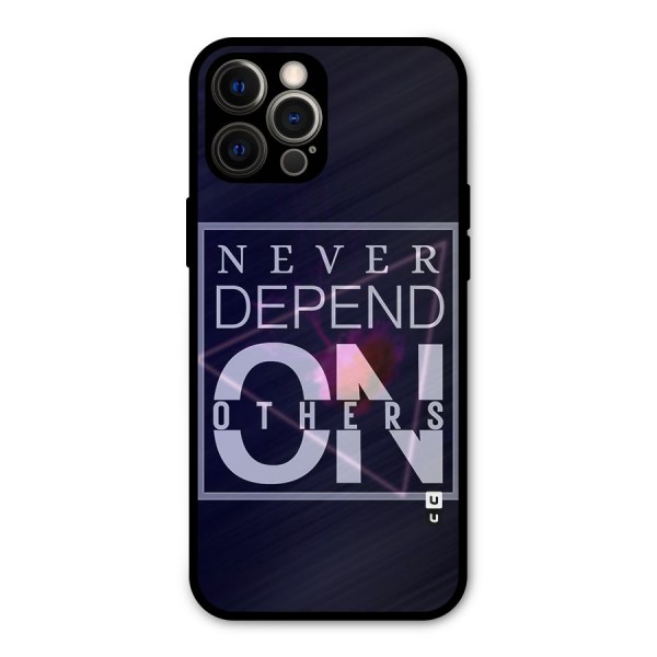 Never Depend On Others Metal Back Case for iPhone 12 Pro Max