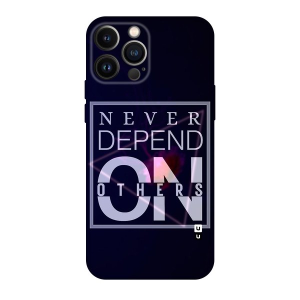 Never Depend On Others Original Polycarbonate Back Case for iPhone 13 Pro Max