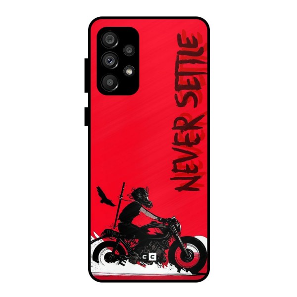 Never Settle Ride Metal Back Case for Galaxy A73 5G