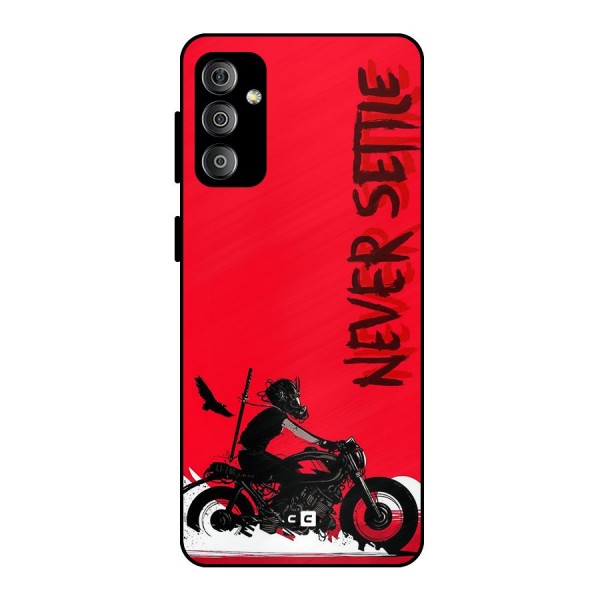 Never Settle Ride Metal Back Case for Galaxy F23