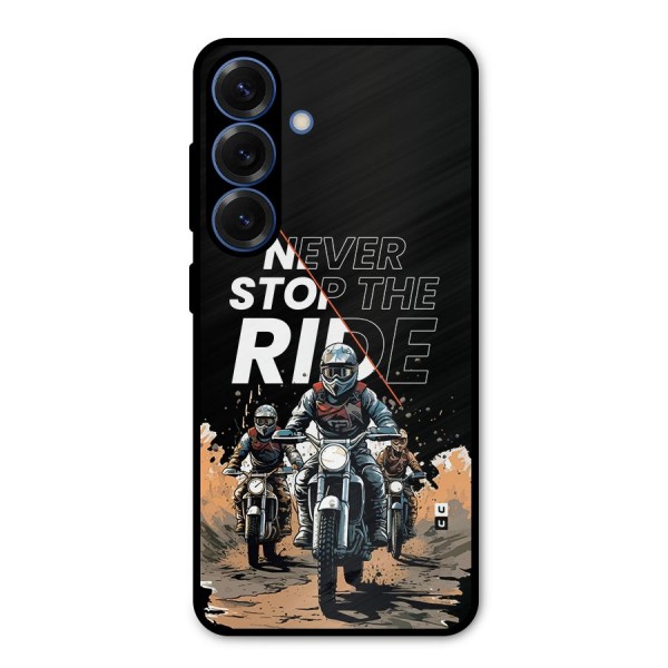 Never Stop ride Metal Back Case for Galaxy S25