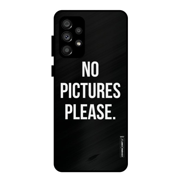 No Pictures Please Metal Back Case for Galaxy A73 5G