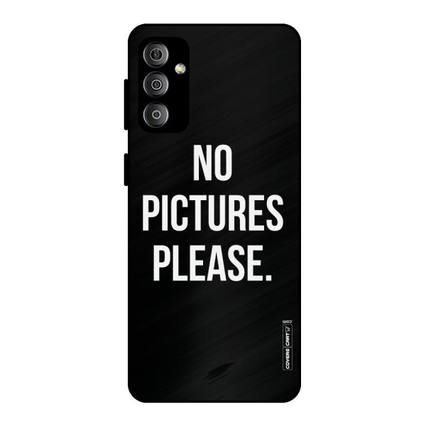 No Pictures Please Metal Back Case for Galaxy F23