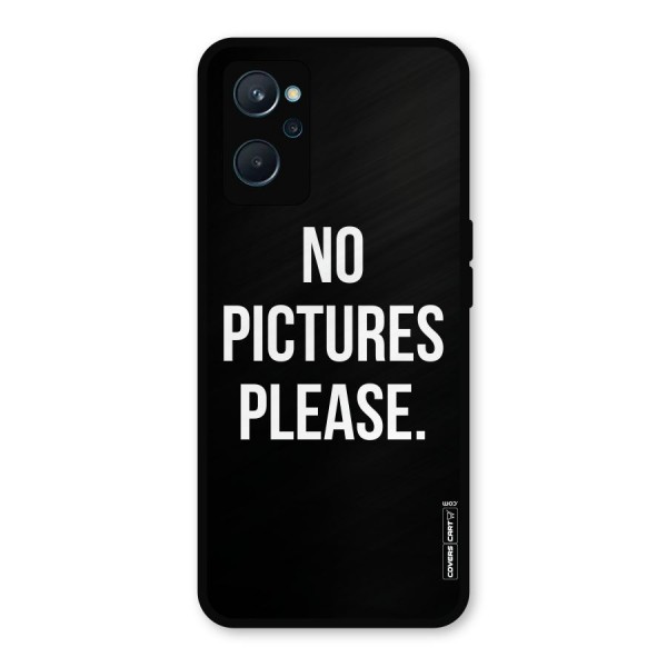 No Pictures Please Metal Back Case for Realme 9i