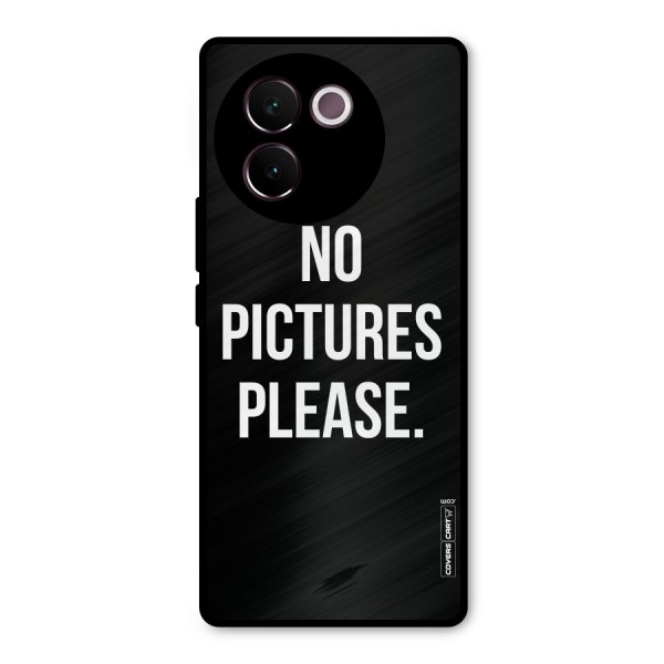 No Pictures Please Metal Back Case for Vivo V30e