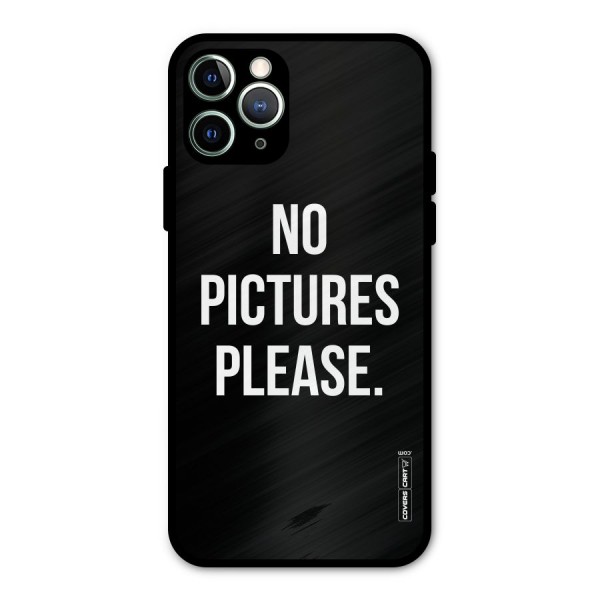 No Pictures Please Metal Back Case for iPhone 11 Pro Max