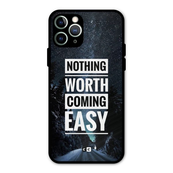 Nothing Worth Easy Metal Back Case for iPhone 11 Pro Max