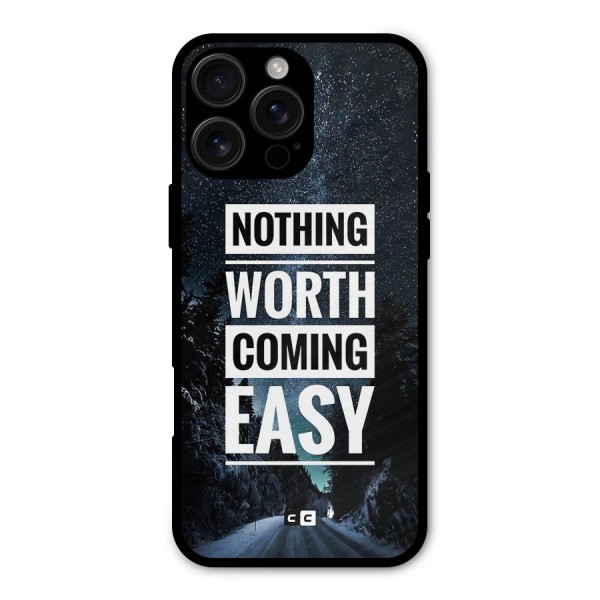 Nothing Worth Easy Metal Back Case for iPhone 16 Pro Max