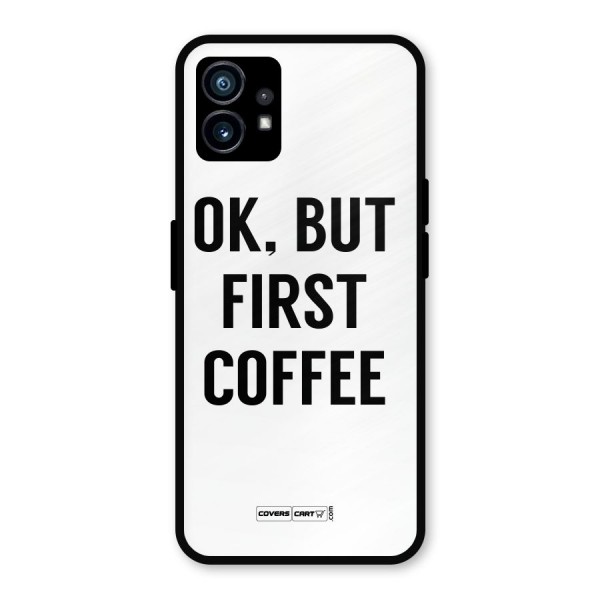 OK But First Coffee (White) Metal Back Case for Nothing Phone 1