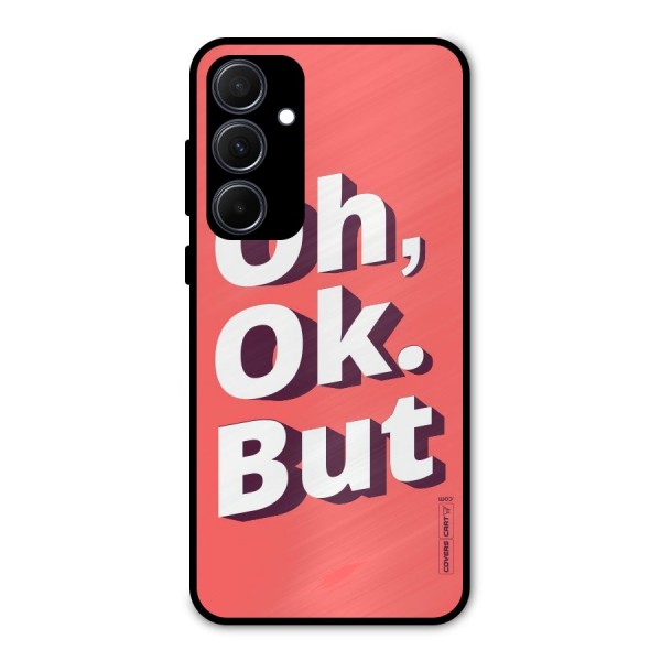 Oh Ok But Metal Back Case for Galaxy A35