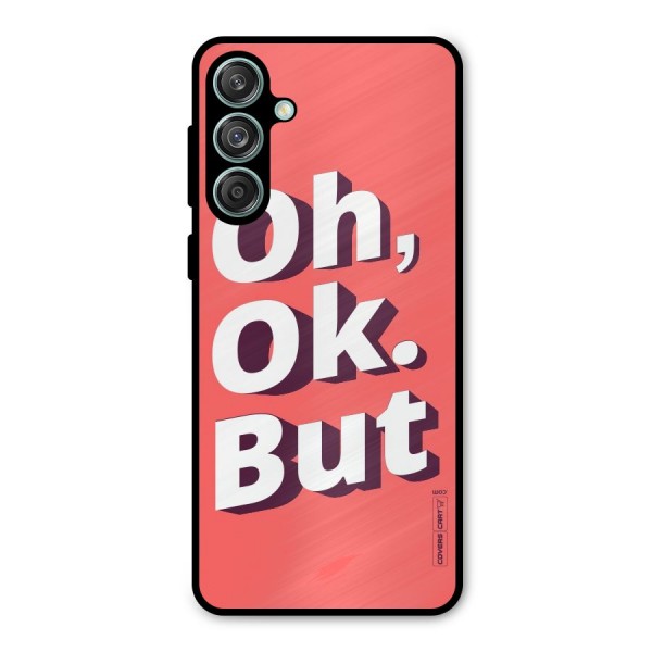 Oh Ok But Metal Back Case for Galaxy M55 5G