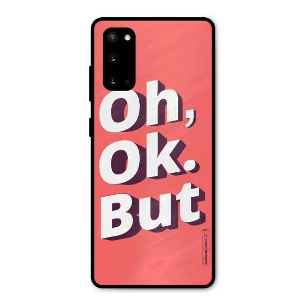Oh Ok But Metal Back Case for Galaxy S20