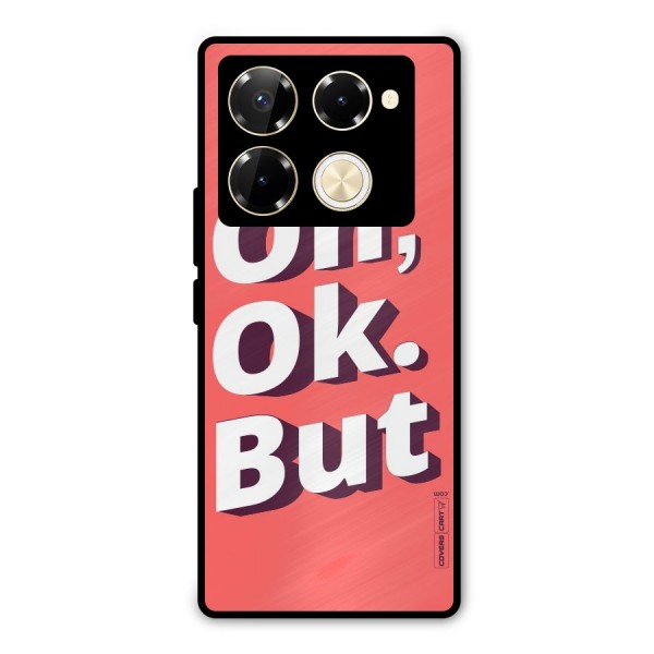 Oh Ok But Metal Back Case for Infinix Note 40 Pro Plus