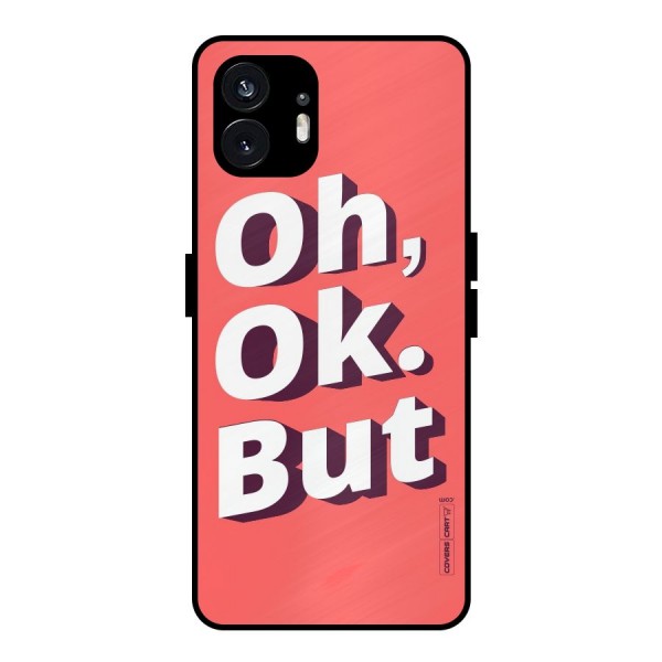 Oh Ok But Metal Back Case for Nothing Phone 2