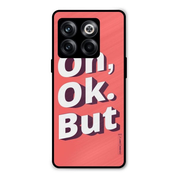 Oh Ok But Metal Back Case for OnePlus 10T