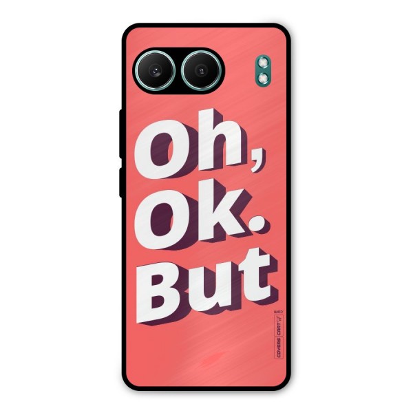Oh Ok But Metal Back Case for OnePlus Nord 4