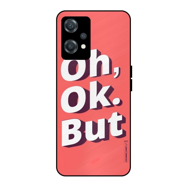 Oh Ok But Metal Back Case for OnePlus Nord CE 2 Lite 5G