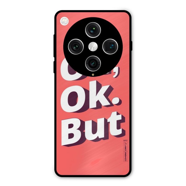 Oh Ok But Metal Back Case for Oppo Find X8 Pro
