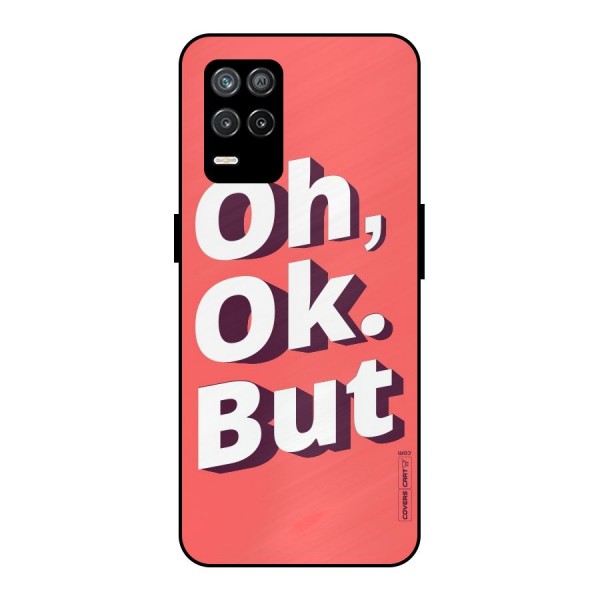 Oh Ok But Metal Back Case for Realme 9 5G
