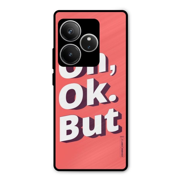 Oh Ok But Metal Back Case for Realme GT 6